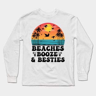 Beaches Booze & Besties Long Sleeve T-Shirt